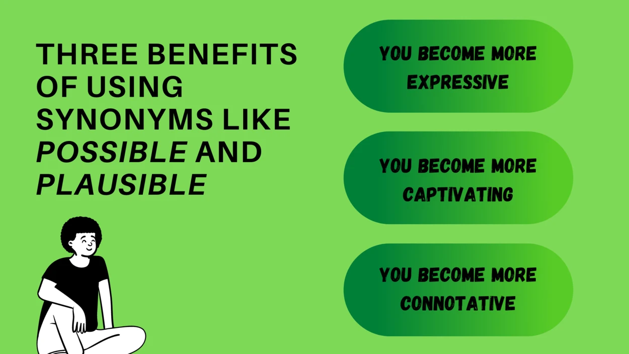 Three benefits of using synonyms like possible and plausible
