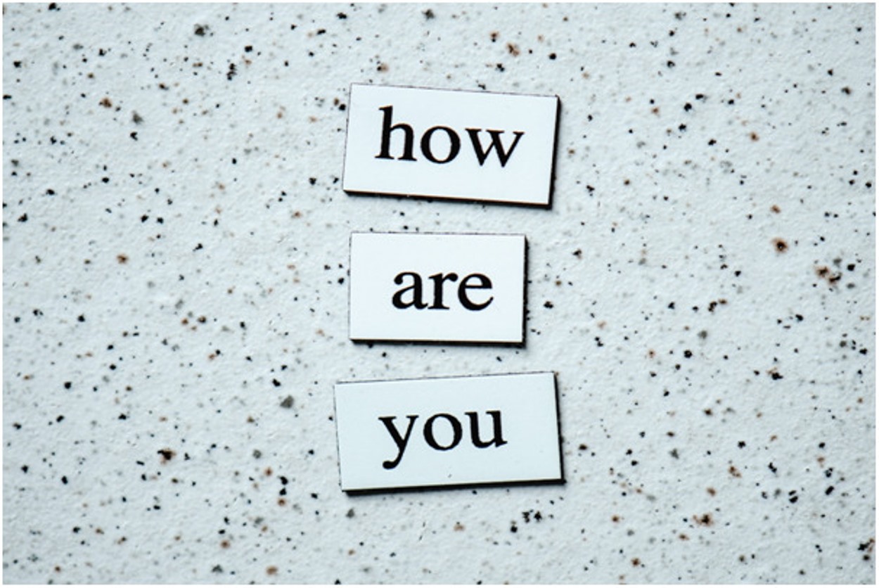"How are you now", or "how are you feeling now"?