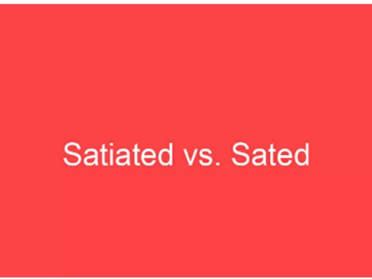 Sated vs. Satiated (Detailed Difference)